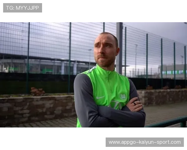 自由身捡宝！沃尔夫斯堡低调拿下埃里克森，沃尔夫斯堡首发